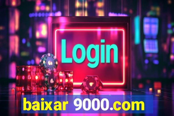 baixar 9000.com